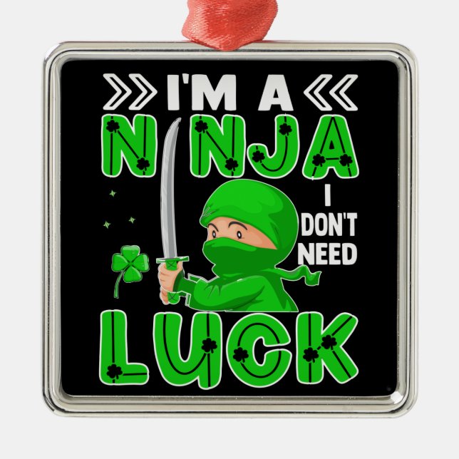 Jag är en Ninja jag inte behöver Tur St. Patrick's Julgransprydnad Metall (Framsidan)
