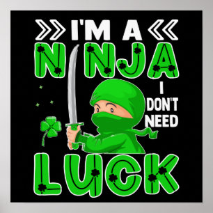 Jag är en Ninja jag inte behöver Tur St. Patrick's Poster