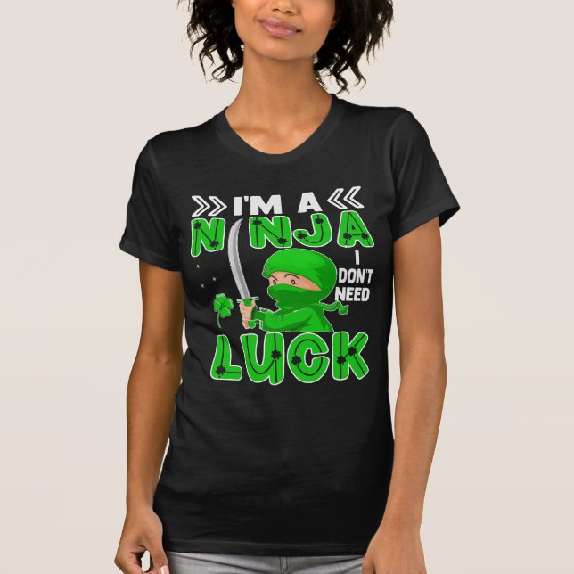 Jag är en Ninja jag inte behöver Tur St. Patrick's T Shirt (Framsida)