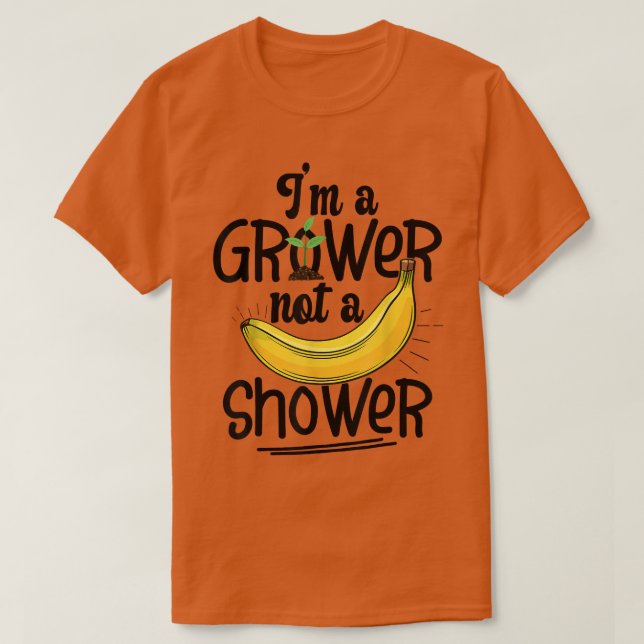 Jag är en odlare, inte en skuggare Bananodlare T Shirt (Design framsida)