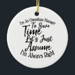 Jag är en Operations Manager till Spara Time Julgransprydnad Keramik<br><div class="desc">Jag är en Operations Manager till Spara Time Låt oss bara att jag alltid är Höger</div>