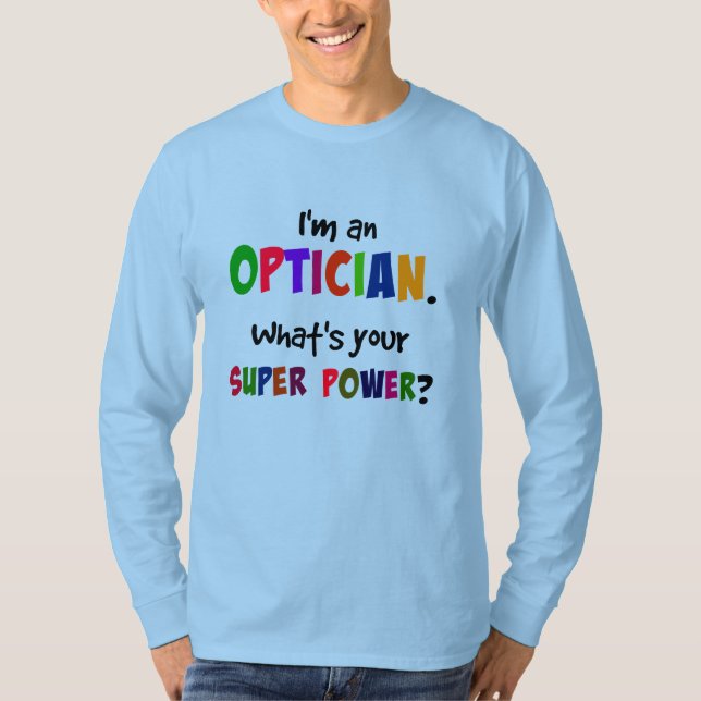 Jag är en optiker. Vad är din superkraft? T Shirt (Framsida)