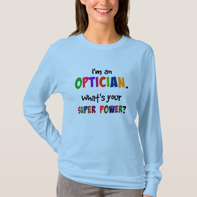 Jag är en optiker. Vad är din superkraft? T Shirt (Framsida)