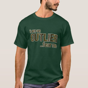 Jag är en OUTLIER...frukta mig (CAMO VERSION) T Shirt