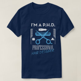 Jag är en P.H.D-Professionell Hair Designer Unisex T Shirt