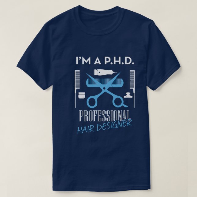 Jag är en P.H.D-Professionell Hair Designer Unisex T Shirt (Design framsida)