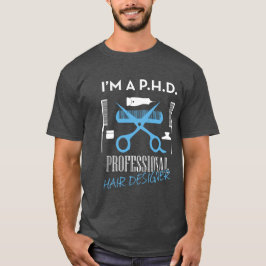 Jag är en P.H.D-Professionell Hair Designer Unisex T Shirt