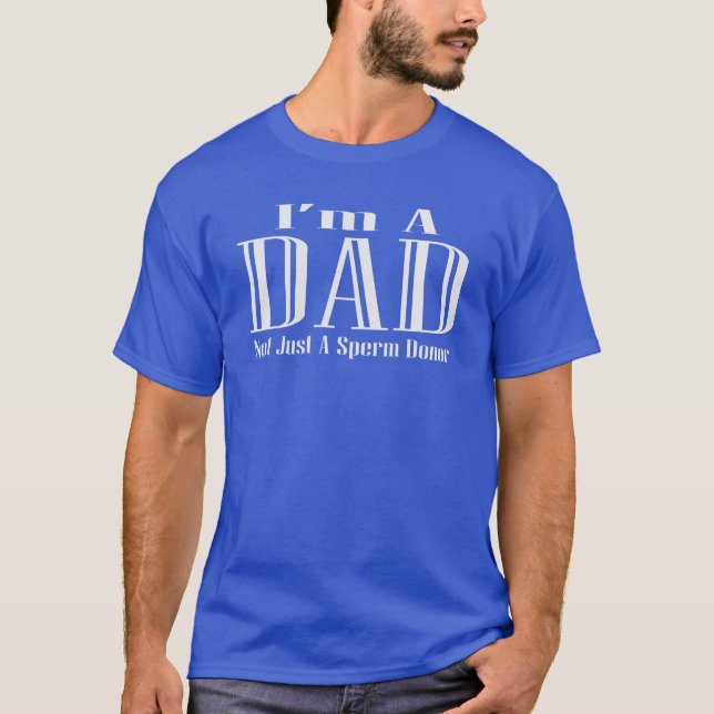 Jag är en Pappa, inte bara en Sperm Donor T-shirt (Framsida)