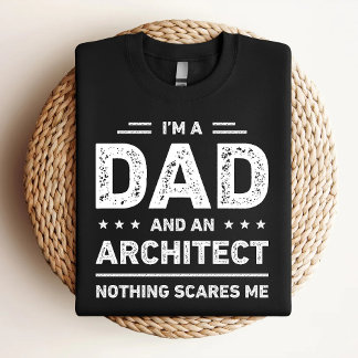 Jag är en Pappa och en arkitekt inget Skrämmer mig T Shirt