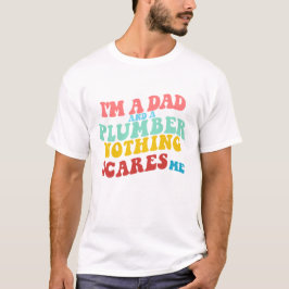 JAG ÄR EN PAPPA OCH EN PLUMBER SKRÄMMER INGENTING T SHIRT