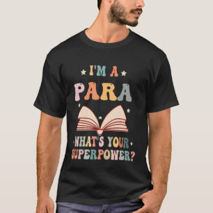 Jag är en Para Vad är din superkraft Paraprofessio T Shirt