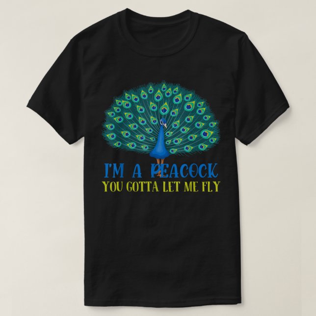 Jag är en Peacock du måste låta mig flyga Peacock  T Shirt (Design framsida)