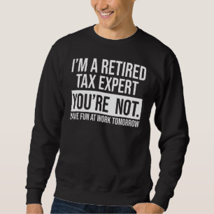 Jag är en pensionerad skatteexpert som du inte är lång ärmad tröja