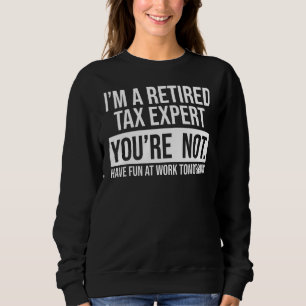 Jag är en pensionerad skatteexpert som du inte är t shirt