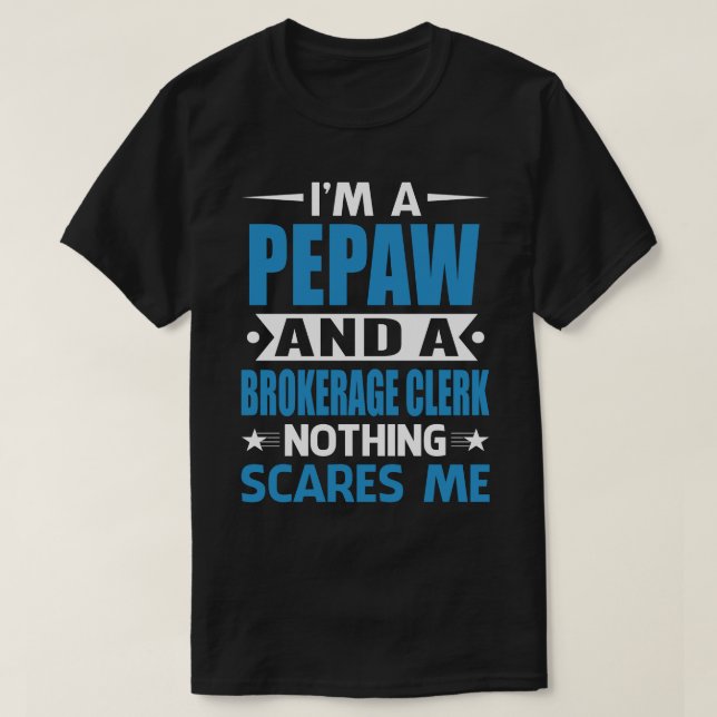 Jag är en PEPAW och en mäklare Skrämmer ingenting T Shirt (Design framsida)