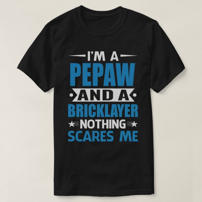Jag är en PEPAW och ett Brickayer Ingenting Skrämm T Shirt (Design framsida)