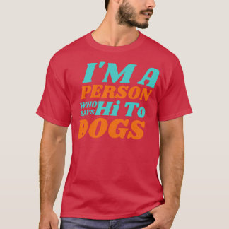 Jag är en person som säger hej till Hundar T Shirt