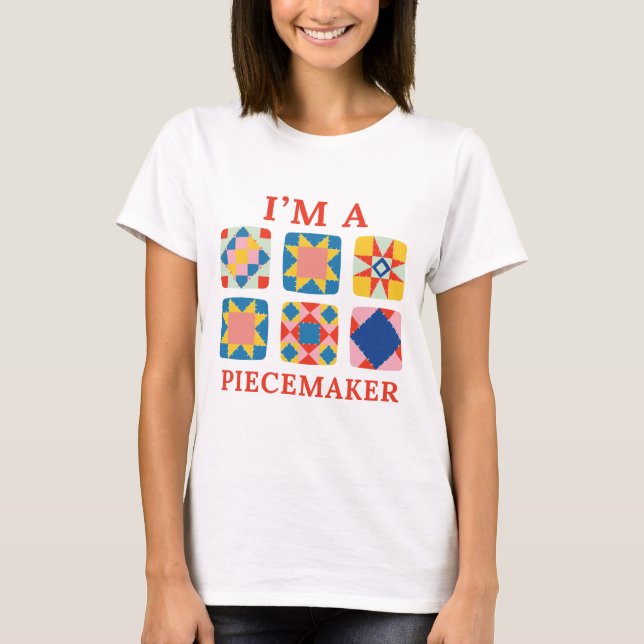 Jag är en Piecemaker - Rolig Quilter T Shirt (Framsida)