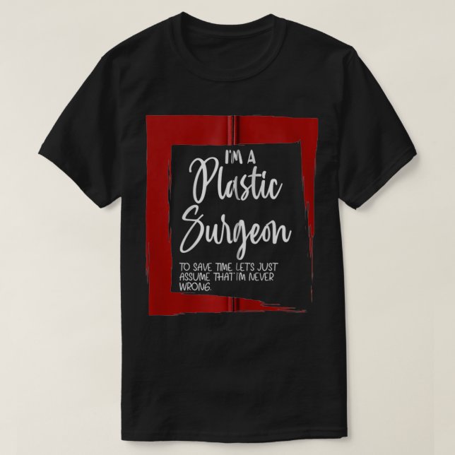 Jag är en plastisk kirurg som Låt oss... T Shirt (Design framsida)