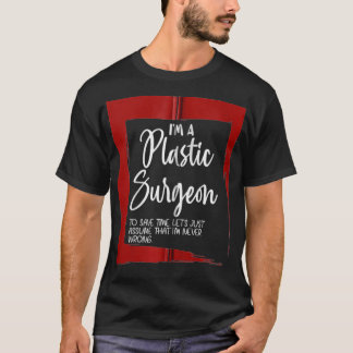 Jag är en plastisk kirurg som Låt oss... T Shirt