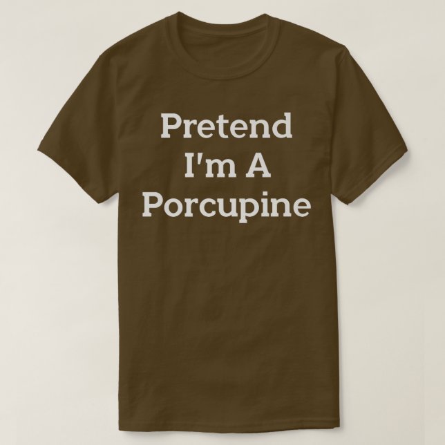 Jag är en porcupine Costume Party Lazy Funny H T Shirt (Design framsida)