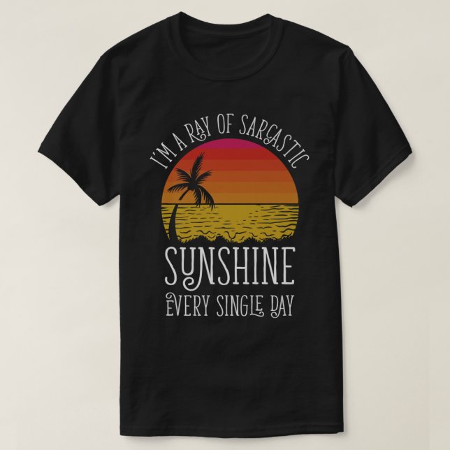 Jag är en Ray av Sarcastic Sunshine varje dag. T Shirt (Design framsida)