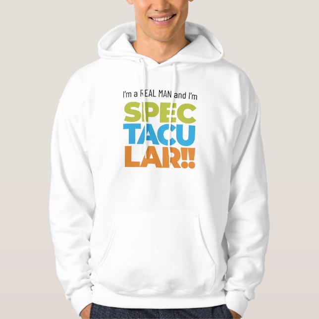 Jag är en riktig man och jag är SPECTACULAR! Funny Hoodie (Framsida)