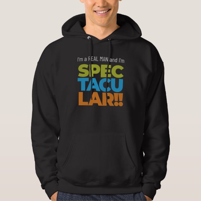 Jag är en riktig man och jag är SPECTACULAR! Funny Hoodie (Framsida)