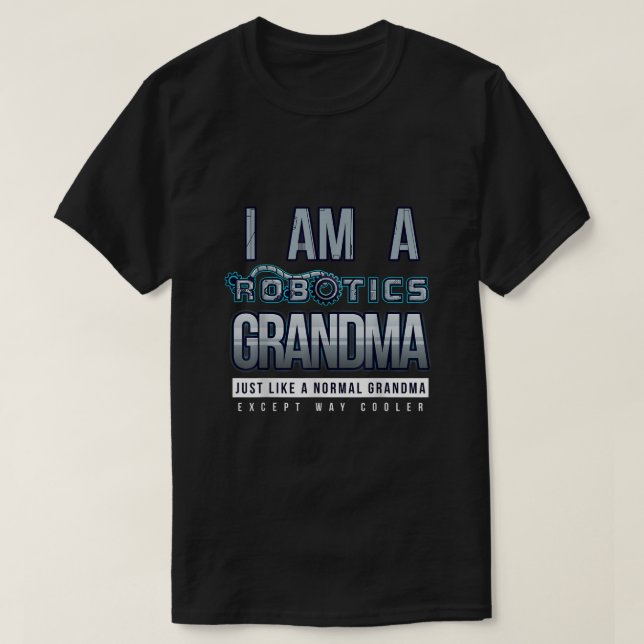 Jag är en robotics Grandma Funny Robot Älskare T S T Shirt (Design framsida)