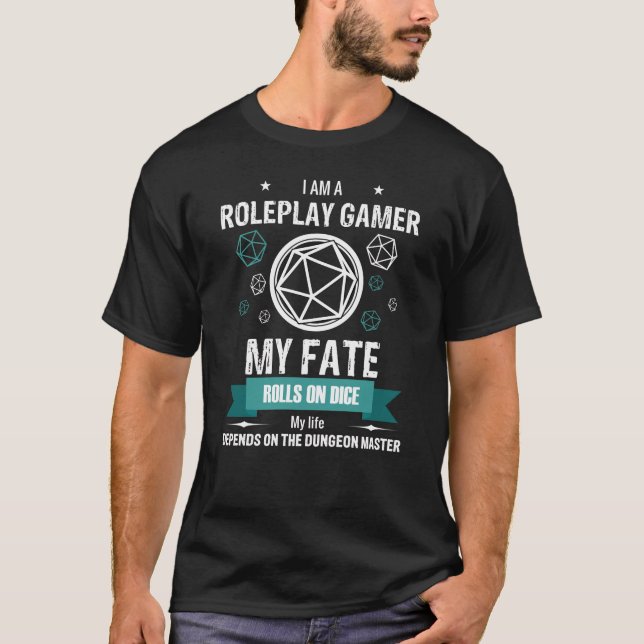 Jag är en Roleplaygamer My Fate-rullar på dice II T Shirt (Framsida)