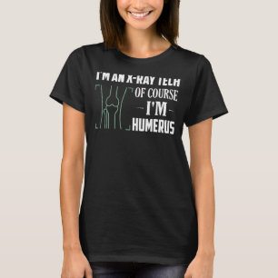 Jag är en röntgenteknik.. Jag är naturligtvis Hume T Shirt