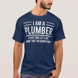 Jag är en rörmokare, jag är alltid en Höger. T Shirt