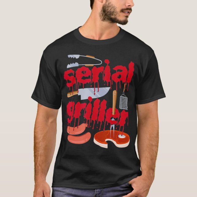 Jag är en seriell Griller Funny Manar Grill Barbeq T Shirt (Framsida)