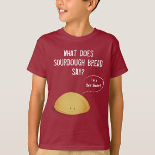 Jag är en självuppstarter-sourdough Bread Joke T Shirt
