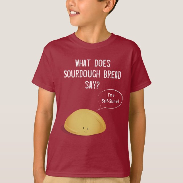 Jag är en självuppstarter-sourdough Bread Joke T Shirt (Framsida)