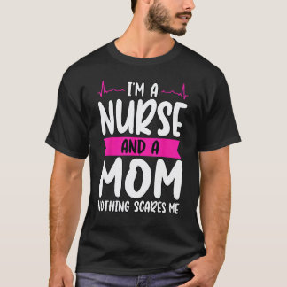 Jag är en sjuksköterska och en mamma Inget skrämme T Shirt