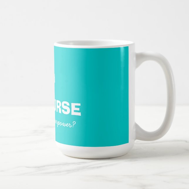 Jag är en sjuksköterska vad är din superkraft stor kaffemugg (Höger)