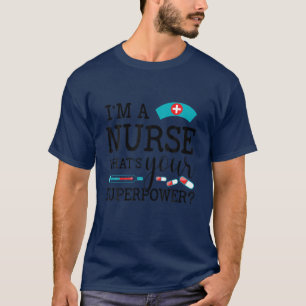 Jag är en sjuksköterska, vad är din supermakt? Fun T Shirt