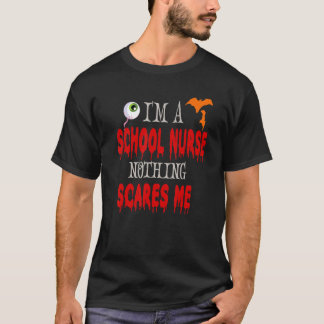 Jag Är En Skolsjuksköterska Inget Skrämmer Mig Hal T Shirt
