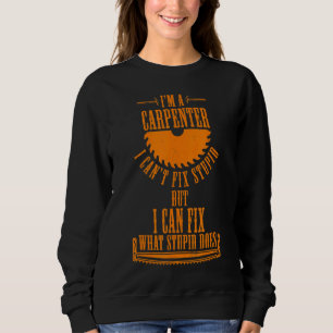Jag är en snickare jag kan fixa vad stupid Carpen T Shirt