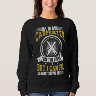 Jag är en snickare jag kan fixa vad stupid Carpen T Shirt