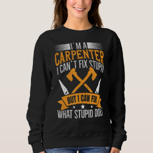 Jag är en snickare jag kan fixa vad stupid Carpen T Shirt