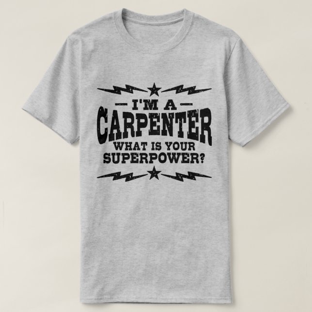 Jag är en snickare, vad är din supermakt? t-shirt (Design framsida)