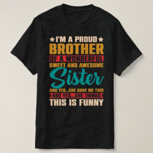 Jag är en stolt bror till en underbar söt syster t shirt