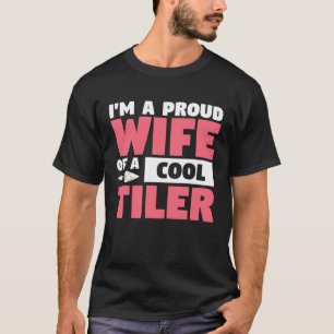 Jag är en stolt hustru till en Coola Tilers Tilers T Shirt