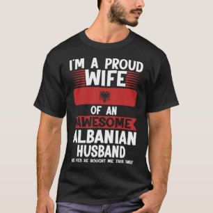 Jag är en stolt hustru till en fantastisk albansk t shirt