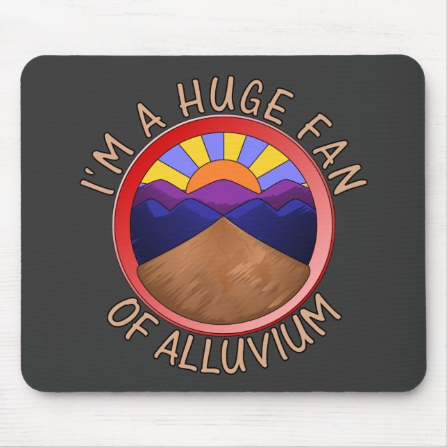 Jag är en stor Fläkt av Alluvium Geology Pun Musmatta (Framsidan)