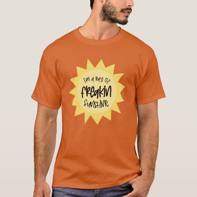 Jag är en stråle av freakin sunshine roligt t shirt (Framsida)