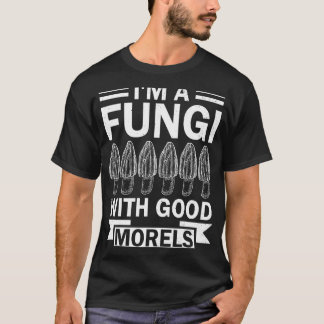 Jag är en svamp med Bra Morels Mushroom T Shirt