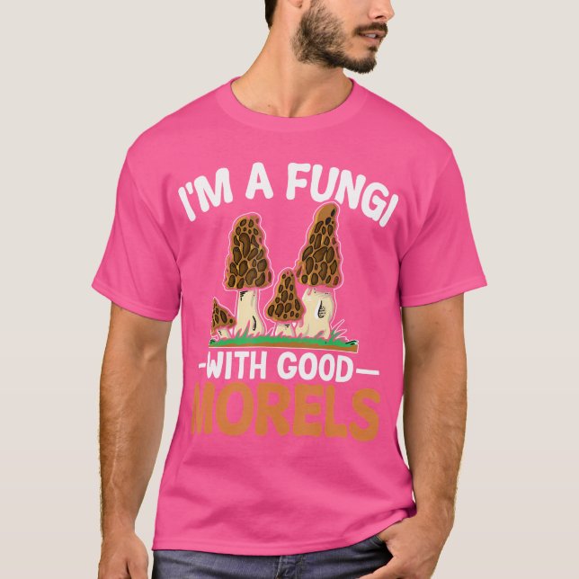 Jag är en svamp med Bra Morels... T Shirt (Framsida)